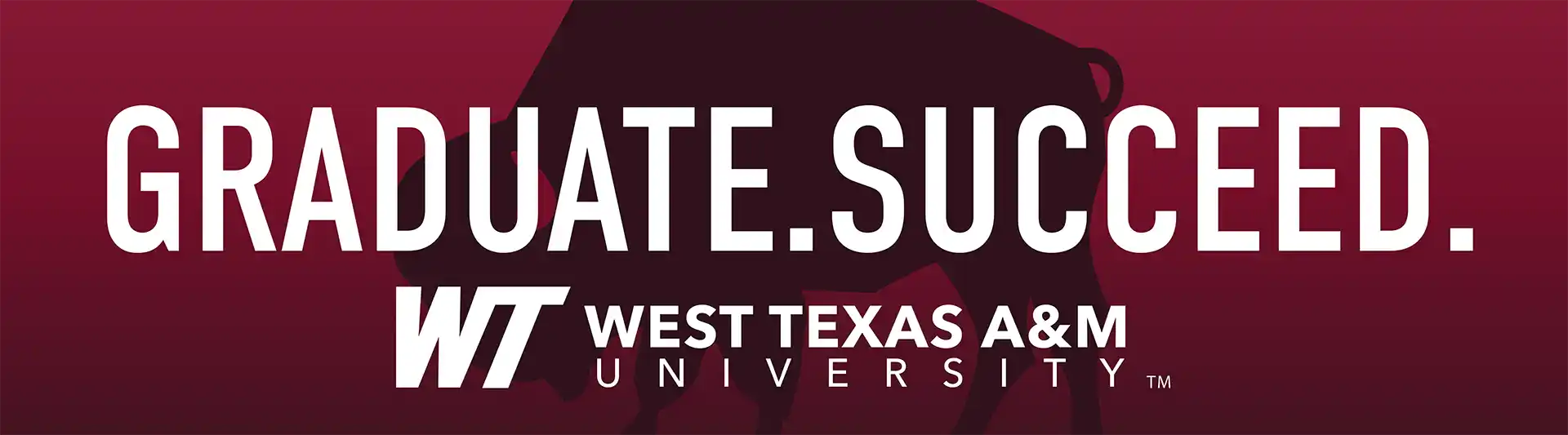 Graduate. Succeed. West Texas A&M University